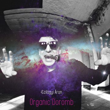 Szilágyi Áron: Organic Doromb